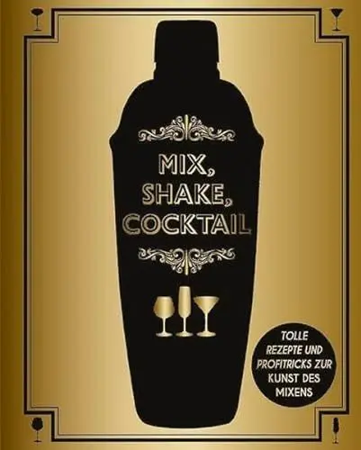 Produktbild: Mix, Shake, Cocktail: Tolle Rezepte und Profitricks zur Kunst des Mixens