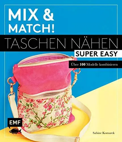 Produktbild: Mix and match! Taschen nähen super easy: Über 100 Modelle kombinieren – Mit Schnittmusterbogen
