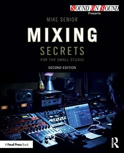 Produktbild: Mixing Secrets for the Small Studio: Sounds on Sounds Presents (Sound on Sound Presents...)