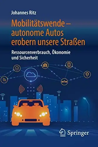 Produktbild: Mobilitätswende – autonome Autos erobern unsere Straßen: Ressourcenverbrauch, Ökonomie und Sicherheit