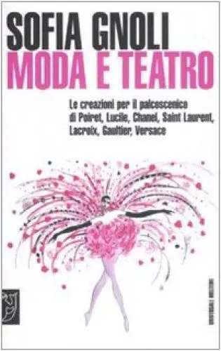 Produktbild: Moda e teatro. Le creazioni per il palcoscenico di Poiret, Lucile, Chanel, Saint Laurent, Lacroix, Gaultier, Versace. Ediz. illustrata (Universale Meltemi)