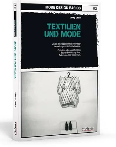 Produktbild: Mode Design Basics: Textilien und Mode: Zweig der Modeindustrie, der mit der Herstellung von Stoffen befasst ist. Populärer oder neuester Stil in Sachen Bekleidung, Haar, Dekoration oder Benehmen.