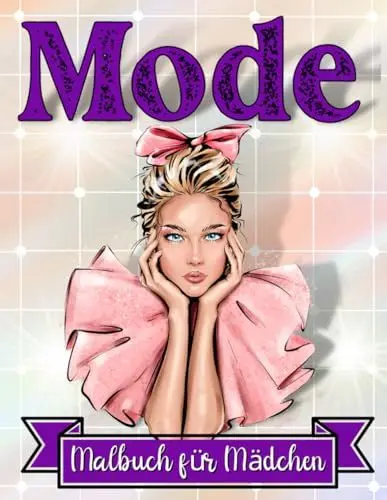 Produktbild: Mode Malbuch für Mädchen: Wunderschöne Illustration für modebegeisterte Mädchen mit umwerfenden Kleidern, trendigen Schuhen, stilvollen Posen und mehr süßen Sachen