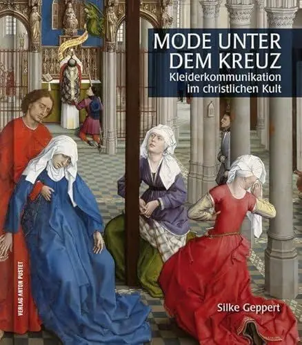 Produktbild: Mode unter dem Kreuz: Kleiderkommunikation im christklichen Kult