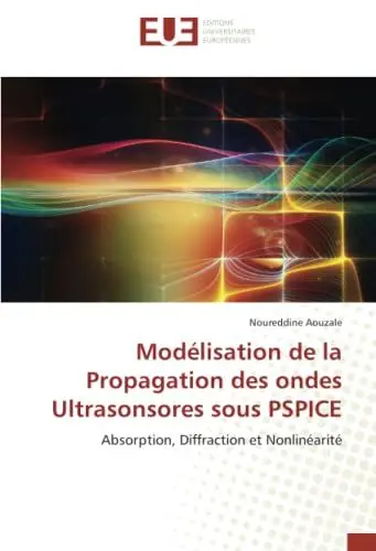 Produktbild: Modélisation de la Propagation des ondes Ultrasonsores sous PSPICE: Absorption, Diffraction et Nonlinéarité