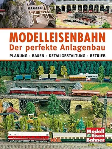 Produktbild: Modelleisenbahn - Der perfekte Anlagenbau: Planung - Bauen - Detailgestaltung - Betrieb