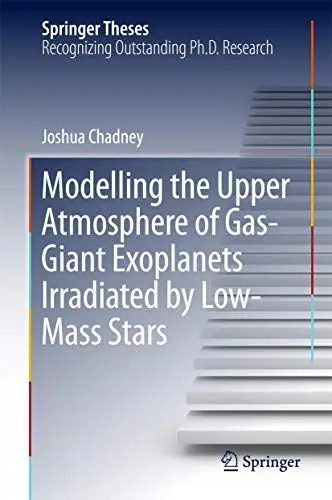 Produktbild: Modelling the Upper Atmosphere of Gas-Giant Exoplanets Irradiated by Low-Mass Stars (Springer Theses)