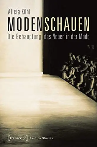 Produktbild: Modenschauen: Die Behauptung des Neuen in der Mode (Fashion Studies)