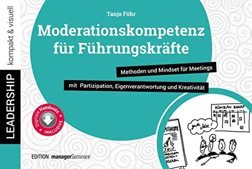 Produktbild: Moderationskompetenz für Führungskräfte: Methoden und Mindset für Meetings mit Partizipation, Eigenverantwortung und Kreativität (leadership kompakt & visuell)