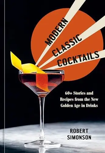 Produktbild: Modern Classic Cocktails: 60+ Stories and Recipes from the New Golden Age in Drinks