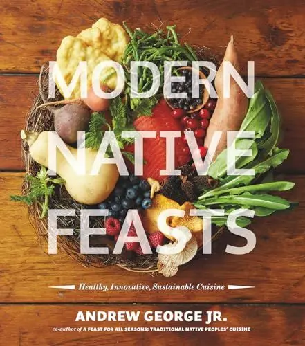 Produktbild: Modern Native Feasts: Healthy, Innovative, Sustainable Cuisine