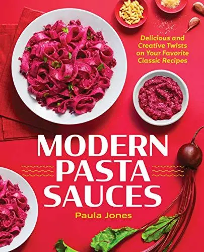Produktbild: Modern Pasta Sauces: Delicious and Creative Twists on Your Favorite Classic Recipes