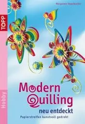 Produktbild: Modern Quilling neu entdeckt: Papierstreifen kunstvoll gedreht