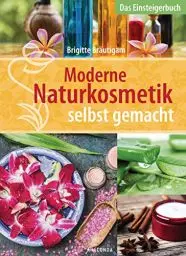 Produktbild: Moderne Naturkosmetik selbst gemacht - Das Einsteigerbuch