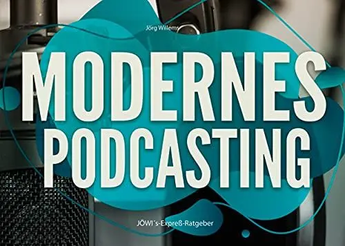 Produktbild: Modernes Podcasting: Profitables Podcasting in der modernen Welt