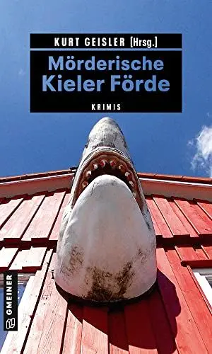 Produktbild: Mörderische Kieler Förde: Krimis (Kriminelle Freizeitführer im GMEINER-Verlag)