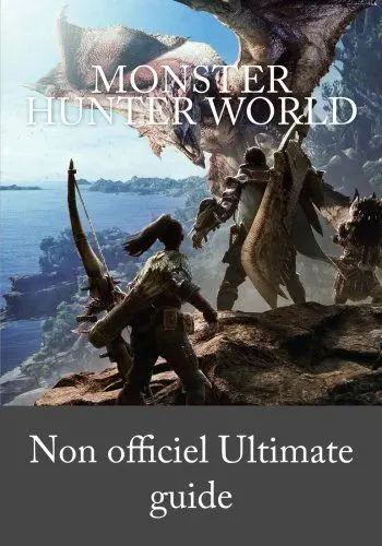 Produktbild: Monster Hunter World: Ultimate Guide non Officiel