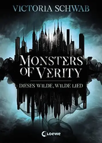 Produktbild: Monsters of Verity (Band 1) - Dieses wilde, wilde Lied: Dark Urban Fantasy ab 14 Jahre
