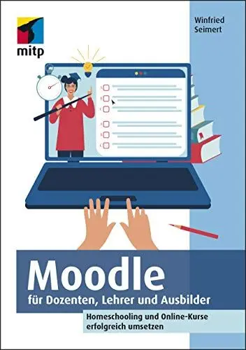 Produktbild: Moodle für Dozenten, Lehrer und Ausbilder: Homeschooling und Online-Kurse erfolgreich umsetzen (mitp Anwendungen)