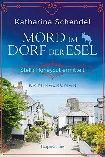 Produktbild: Mord im Dorf der Esel. Stella Honeycut ermittelt: Kriminalroman | Hinreißend schräg und charmant britisch – für Fans von Agatha Christies »Miss Marple«