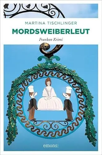 Produktbild: Mordsweiberleut: Franken Krimi (Olympia Moustakas)