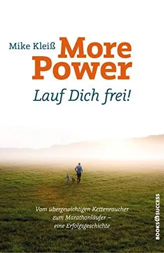 Produktbild: More Power - Lauf dich frei!: Vom übergewichtigen Kettenraucher zum Marathonläufer - eine Erfolgsgeschichte
