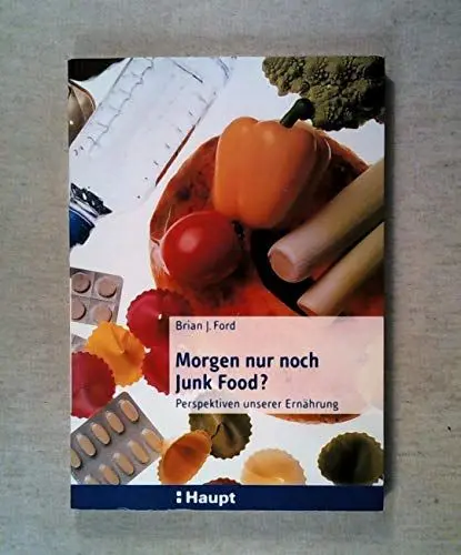Produktbild: Morgen nur noch Junk-Food?: Perspektiven unserer Ernährung