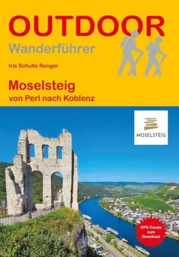 Produktbild: Moselsteig von Perl nach Koblenz: Unterwegs auf dem Fernwanderweg: Wanderrouten, Wegbeschreibung, Reise-Infos und GPS-Tracks für die Wanderung (Outdoor Wanderführer, Band 502)