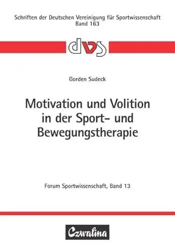 Produktbild: Motivation und Volition in der Sport- und Bewegungstherapie: Konzeptualisierung und Evaluierung eines Interventionskonzepts zur Förderung von ... Deutschen Vereinigung für Sportwissenschaft)
