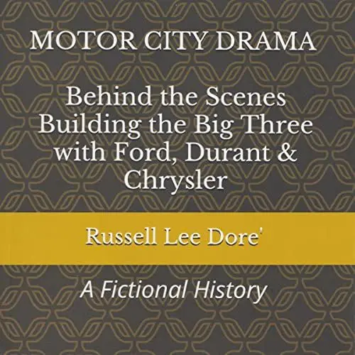 Produktbild: Motor City Drama: Behind the Scenes Building the Big Three with Ford, Durant & Chrysler