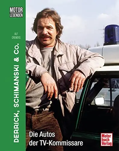 Produktbild: Motorlegenden - Derrick, Schimanski & Co.: Die Autos der TV-Kommissare