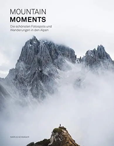 Produktbild: Mountain Moments: Die schönsten Fotospots und Wanderungen in den Alpen: Alpen Fotoguide