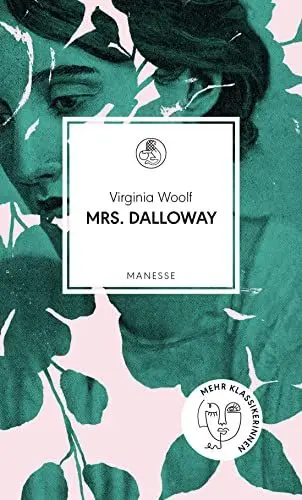 Produktbild: Mrs. Dalloway: Roman. Deutsche Neuübersetzung von Melanie Walz, mit einem Nachwort von Vea Kaiser (Manesse Bibliothek, Band 26)