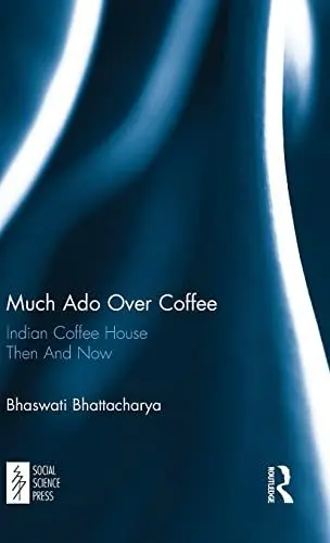 Produktbild: Much Ado Over Coffee: Indian Coffee House Then and Now