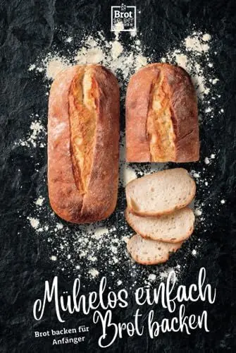 Produktbild: Mühelos einfach Brot backen - Anfängerfreundliche Brotbackrezepte zum selber machen: Deine Reise zu unwiderstehlichen Broten -ausschließlich Rezepte ... Rezepte für stressfreies Backen, Band 1)