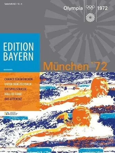 Produktbild: München ’72: Die Olympischen Spiele. Hrsg.: Haus der Bayerischen Geschichte (Edition Bayern: Menschen Geschichte Kulturraum)