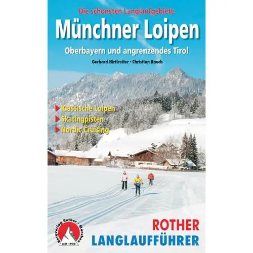 Produktbild: Münchner Loipen: Garmisch - Oberland - Chiemgau - Tirol. Die schönsten Langlaufgebiete. Klassische Loipen – Skatingpisten – Nordic Cruising (Rother Langlaufführer)