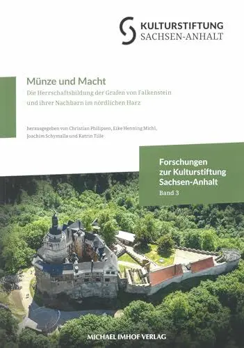 Produktbild: Münze und Macht: Die Herrschaftsbildung der Grafen von Falkenstein und ihrer Nachbarn im nördlichen Harz (Forschungen zur Kulturstiftung Sachsen-Anhalt)