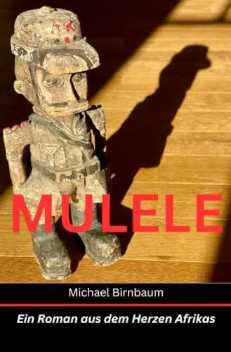Produktbild: MULELE - Ein Roman aus dem Herzen Afrikas: Ein Roman aus dem Herzen Afrikas (Baumann-Reihe)