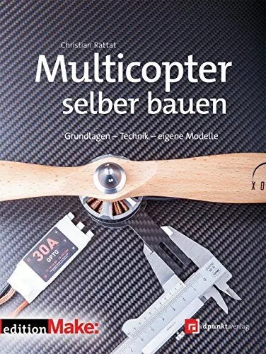 Produktbild: Multicopter selber bauen: Grundlagen – Technik – eigene Modelle (Edition Make:)