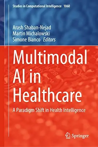 Produktbild: Multimodal AI in Healthcare: A Paradigm Shift in Health Intelligence (Studies in Computational Intelligence, 1060, Band 1060)