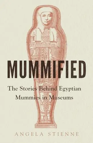 Produktbild: Mummified: The stories behind Egyptian mummies in museums