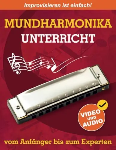 Produktbild: Mundharmonika-Unterricht vom Anfänger bis zum Experten: Ursprüngliche Methode zum Erlernen des Mundharmonika-Spiels und der Improvisation + Video und Audio