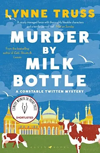 Produktbild: Murder by Milk Bottle: an utterly addictive laugh-out-loud English cozy mystery (A Constable Twitten Mystery)