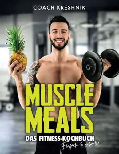 Produktbild: MUSCLE MEALS - Das Fitness Kochbuch: 134 Rezepte für den effektiven Muskelaufbau und eine optimale Fettverbrennung by Coach Kreshnik
