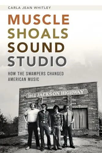Produktbild: Muscle Shoals Sound Studio: How the Swampers Changed American Music