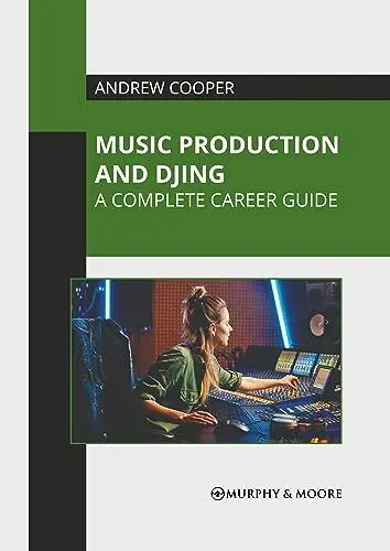 Produktbild: Music Production and Djing: A Complete Career Guide