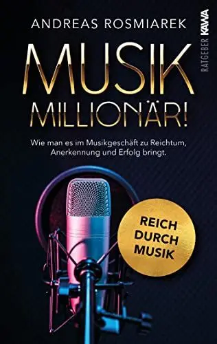 Produktbild: Musik Millionär: Wie man es im Musikgeschäft zu Reichtum, Anerkennung und Erfolg bringt