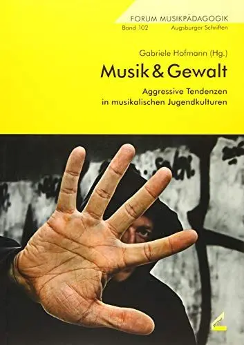 Produktbild: Musik & Gewalt: Aggressive Tendenzen in musikalischen Jugendkulturen (Forum Musikpädagogik)
