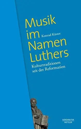 Produktbild: Musik im Namen Luthers: Kulturtraditionen seit der Reformation